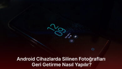 Android Cihazlarda Silinen Fotoğrafları Geri Getirme
