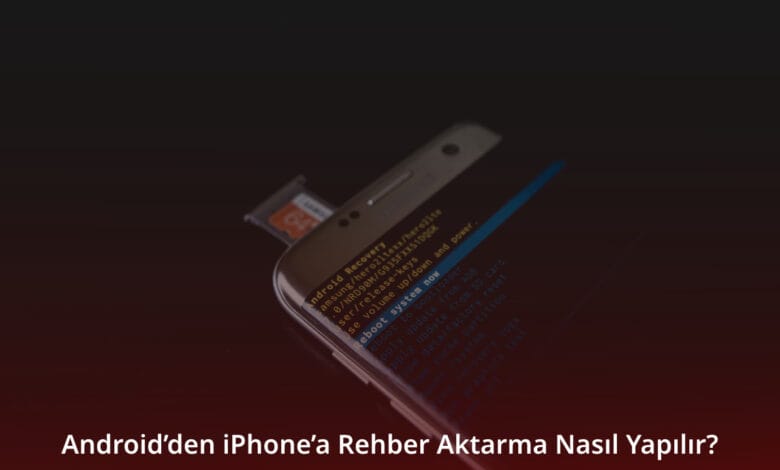 Android’den iPhone’a Rehber Aktarma