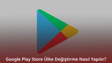 Google Play Store Ülke Değiştirme