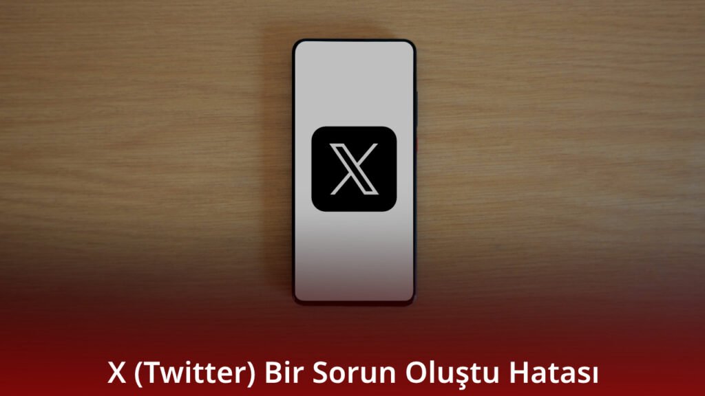 X (Twitter) Bir Sorun Oluştu Hatası