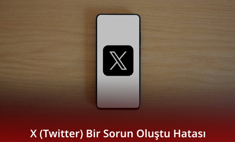 X (Twitter) Bir Sorun Oluştu Hatası