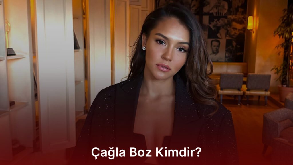 Çağla Boz Kimdir?