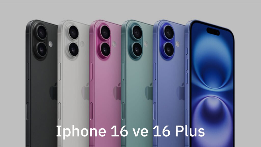Apple Iphone 16 Serisi Fiyatı ve Özellikleri