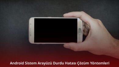 Android Sistem Arayüzü Durdu Hatası