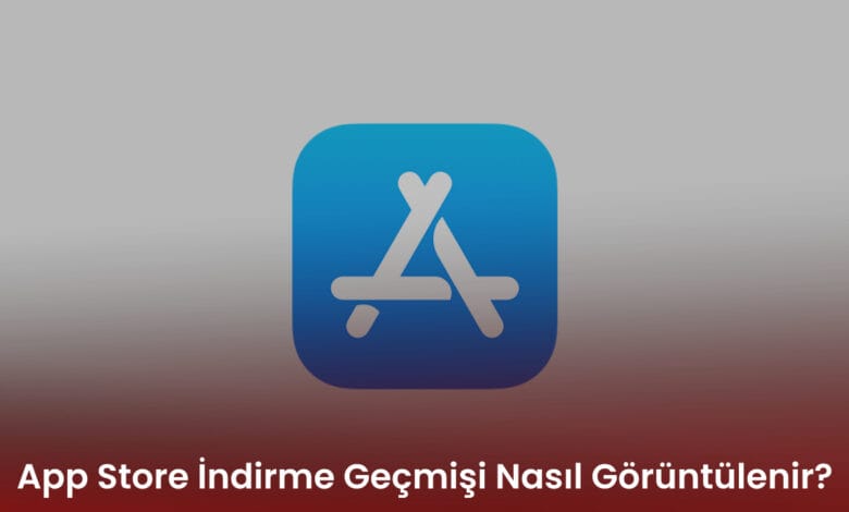 App Store İndirme Geçmişi