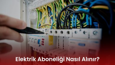 Elektrik Aboneliği Nasıl Alınır?