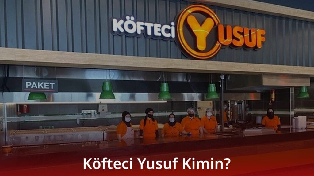 Köfteci Yusuf Kimin? Yusuf Aktaş Kimdir?
