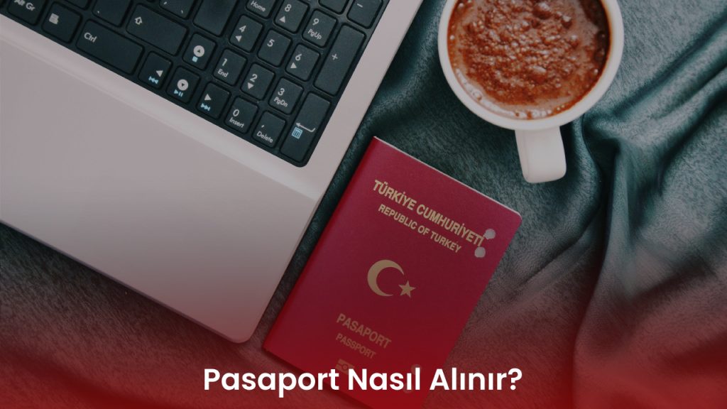 Pasaport Nasıl Alınır?