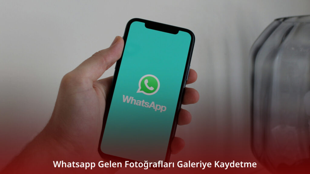 Whatsapp Gelen Fotoğrafları Galeriye Kaydetme