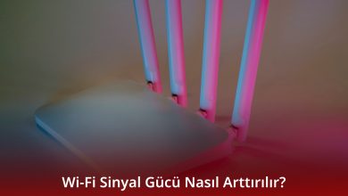 Wi-Fi Sinyal Gücü Nasıl Arttırılır
