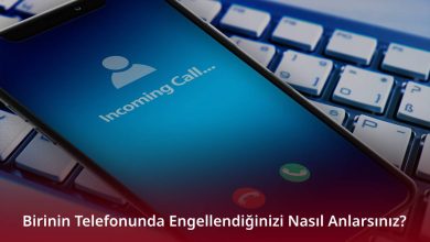 Birinin Telefonunda Engellendiğinizi Nasıl Anlarsınız