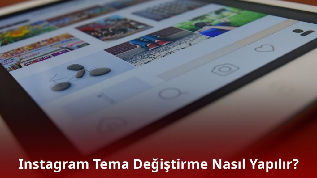 Instagram Tema Değiştirme Nasıl Yapılır