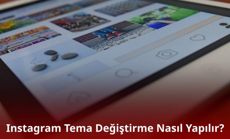 Instagram Tema Değiştirme Nasıl Yapılır