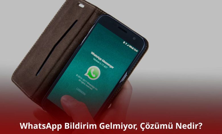 WhatsApp Bildirim Gelmiyor
