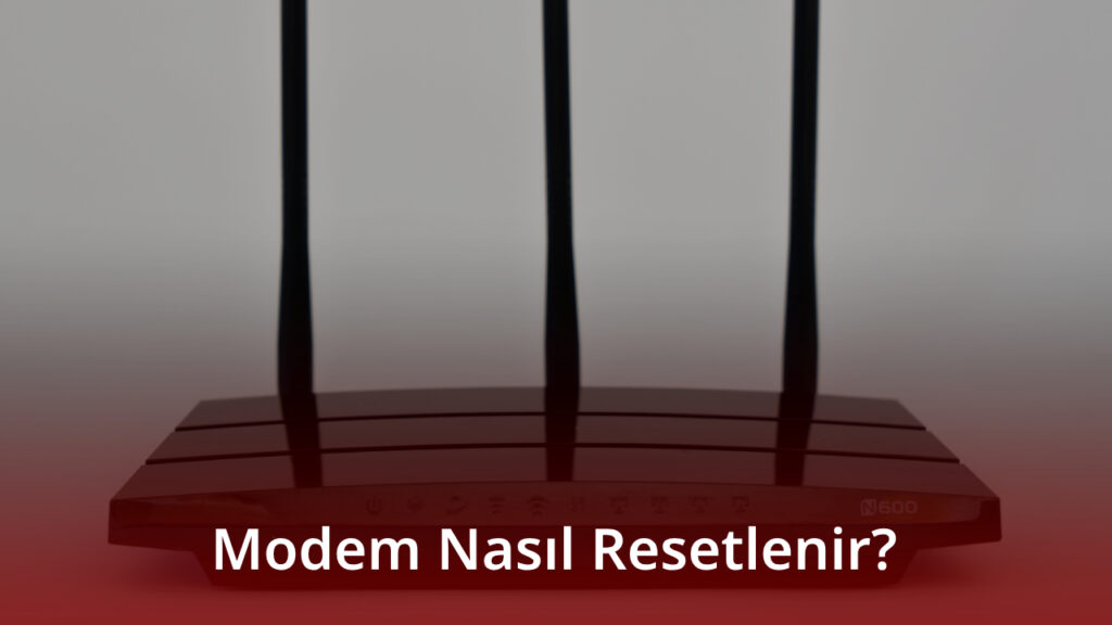 Modem Nasıl Resetlenir?