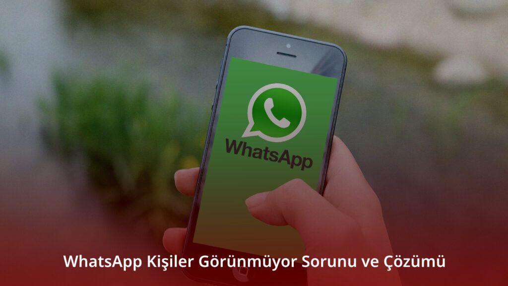 WhatsApp Kişiler Görünmüyor Sorunu ve Çözümü 