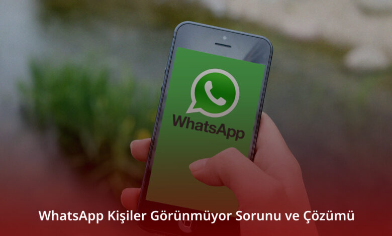 WhatsApp Kişiler Görünmüyor Sorunu ve Çözümü