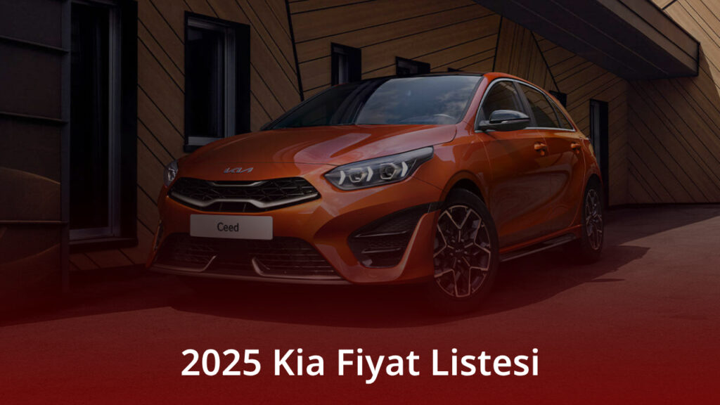 2025 Kia Fiyat Listesi