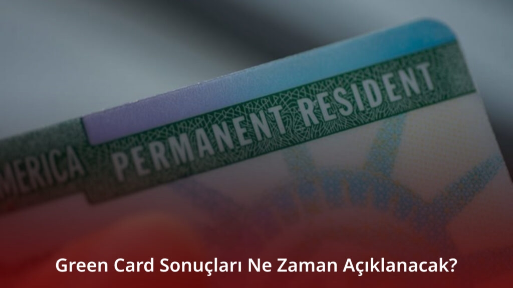 Green Card Sonuçları Ne Zaman Açıklanacak