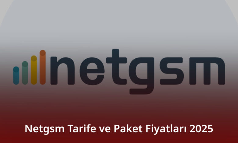 Netgsm Tarife ve Paket Fiyatları 2025