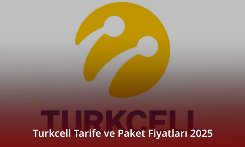 Turkcell Tarife ve Paket Fiyatları 2025