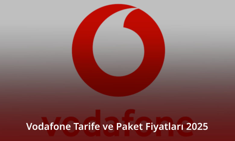 Vodafone Tarife ve Paket Fiyatları 2025