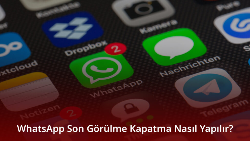 WhatsApp Son Görülme Kapatma 