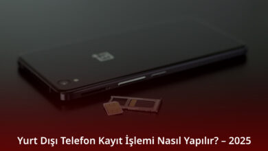 Yurt Dışı Telefon Kayıt İşlemi Nasıl Yapılır