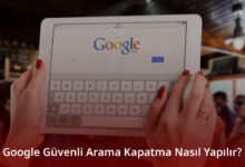 Google Güvenli Arama Kapatma