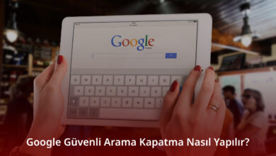 Google Güvenli Arama Kapatma