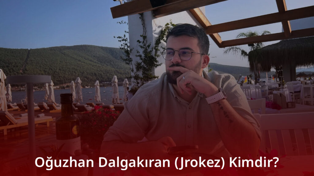Oğuzhan Dalgakıran (Jrokez) Kimdir?