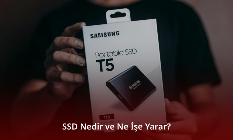 SSD Nedir ve Ne İşe Yarar