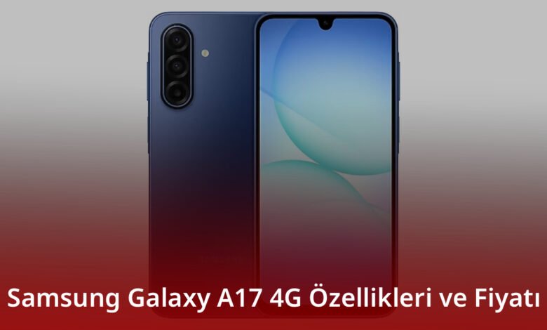 Samsung Galaxy A17 4G Özellikleri ve Fiyatı