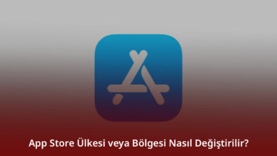 App Store Ülkesi veya Bölgesi Nasıl Değiştirilir