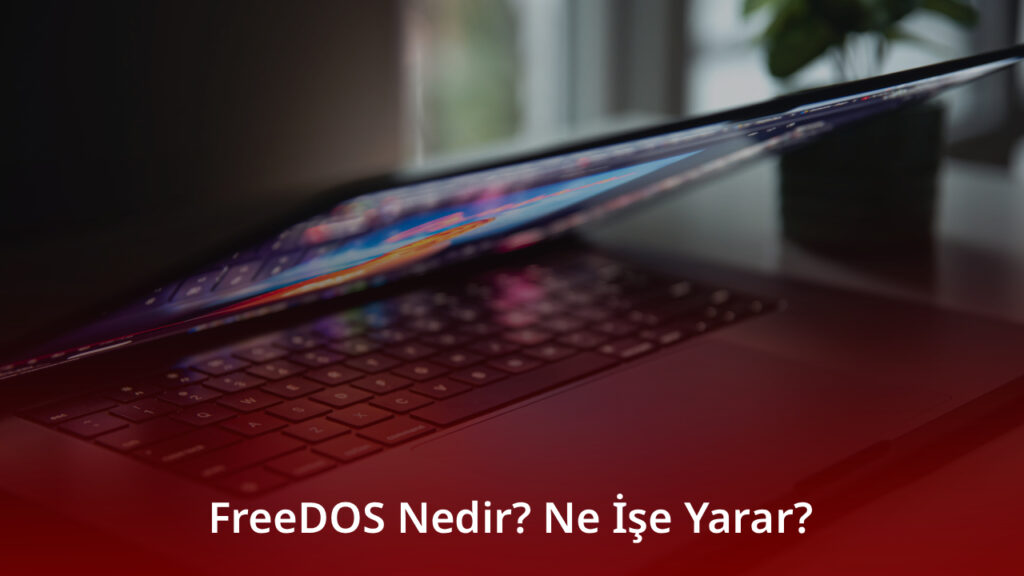 FreeDOS Nedir? Ne İşe Yarar?