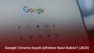 Google Chrome Kayıtlı Şifrelere Nasıl Bakılır? (2025)