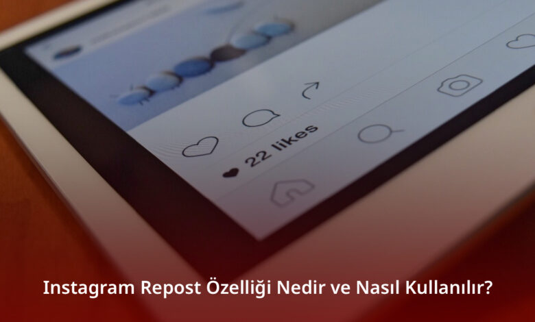 Instagram Repost Özelliği Nedir ve Nasıl Kullanılır?