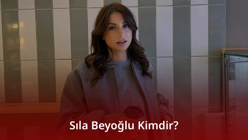 Sıla Beyoğlu Kimdir?