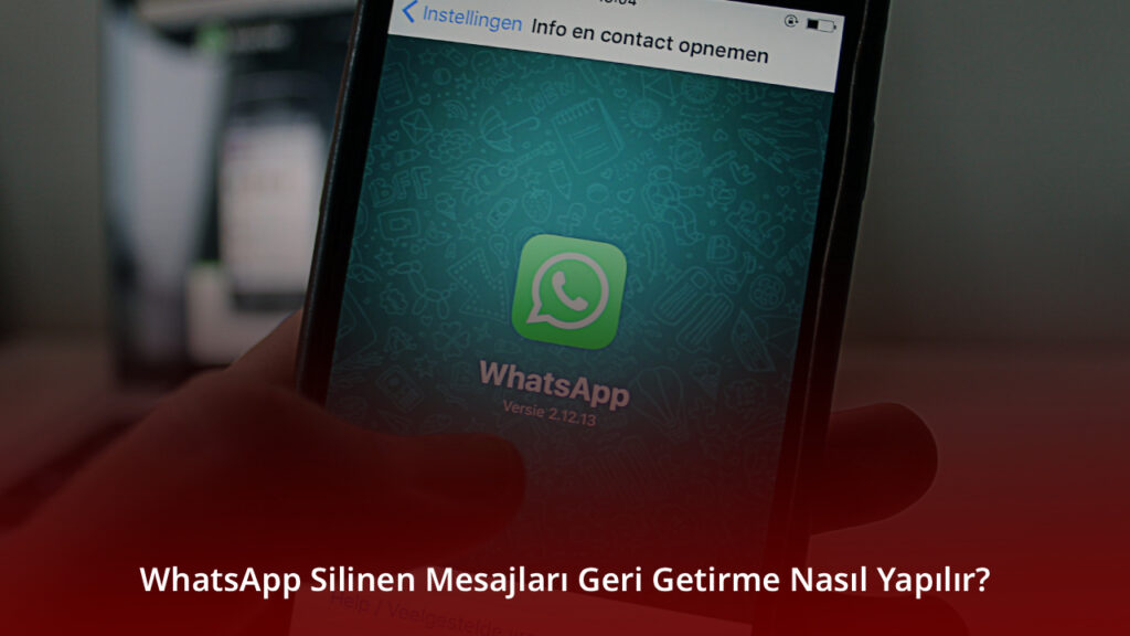 WhatsApp Silinen Mesajları Geri Getirme Nasıl Yapılır?