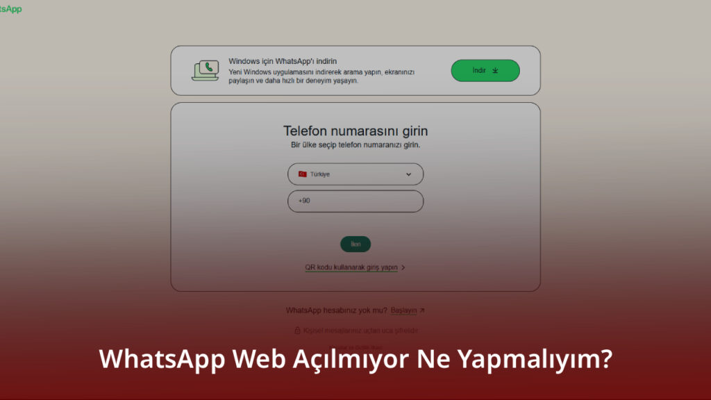 WhatsApp Web Açılmıyor Ne Yapmalıyım?