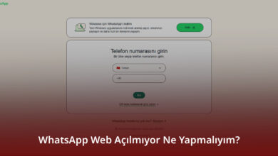 WhatsApp Web Açılmıyor Ne Yapmalıyım?