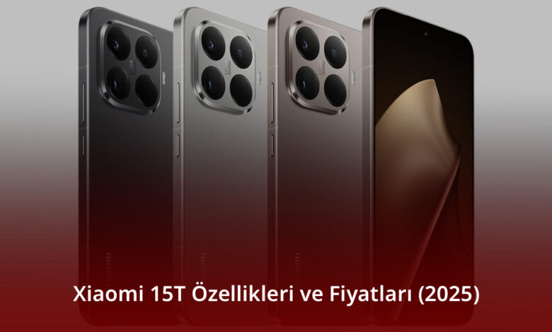 Xiaomi 15T Özellikleri ve Fiyatları (2025)