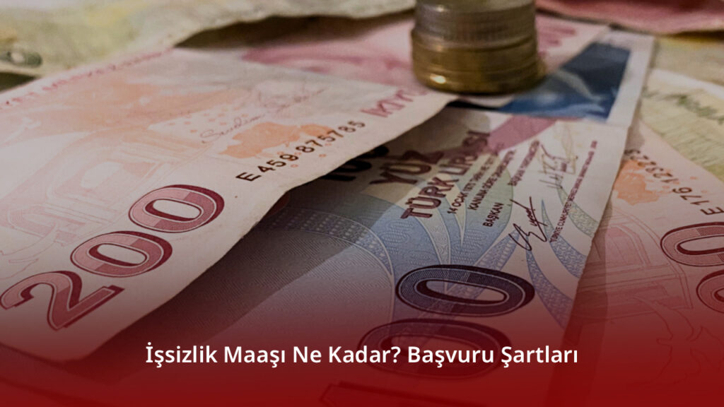 2025 İşsizlik Maaşı Ne Kadar? Başvuru Şartları