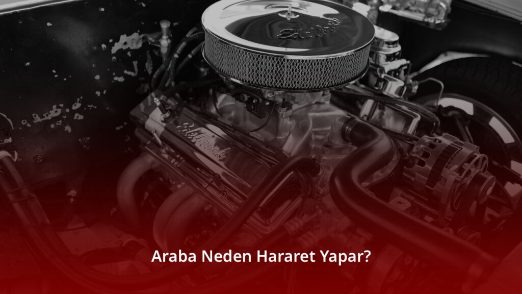 Araba Neden Hararet Yapar