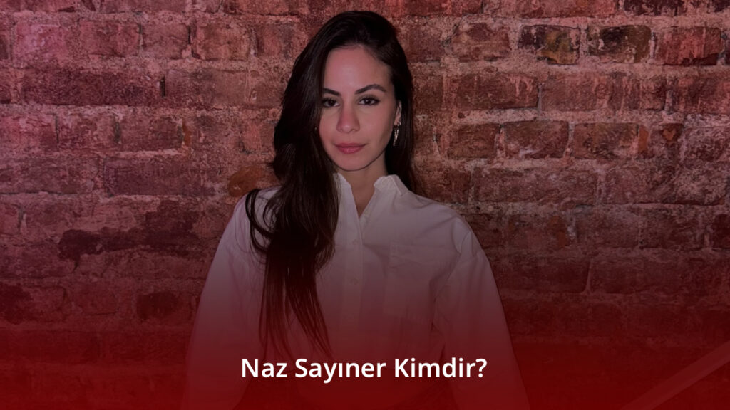 Naz Sayıner Kimdir?