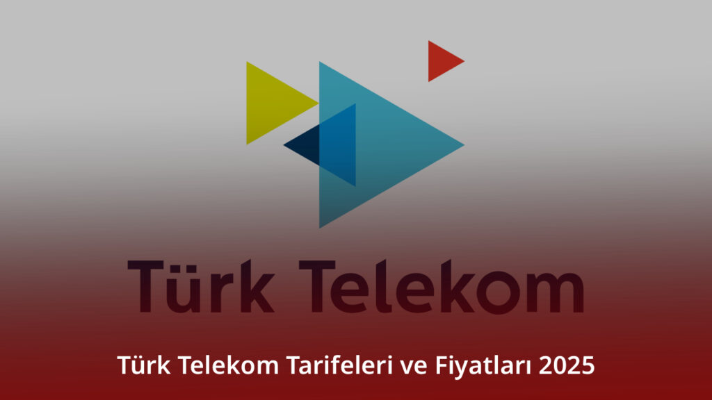 Türk Telekom Tarifeleri ve Fiyatları 2025