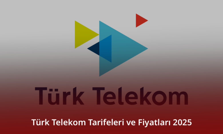 Türk Telekom Tarifeleri ve Fiyatları 2025