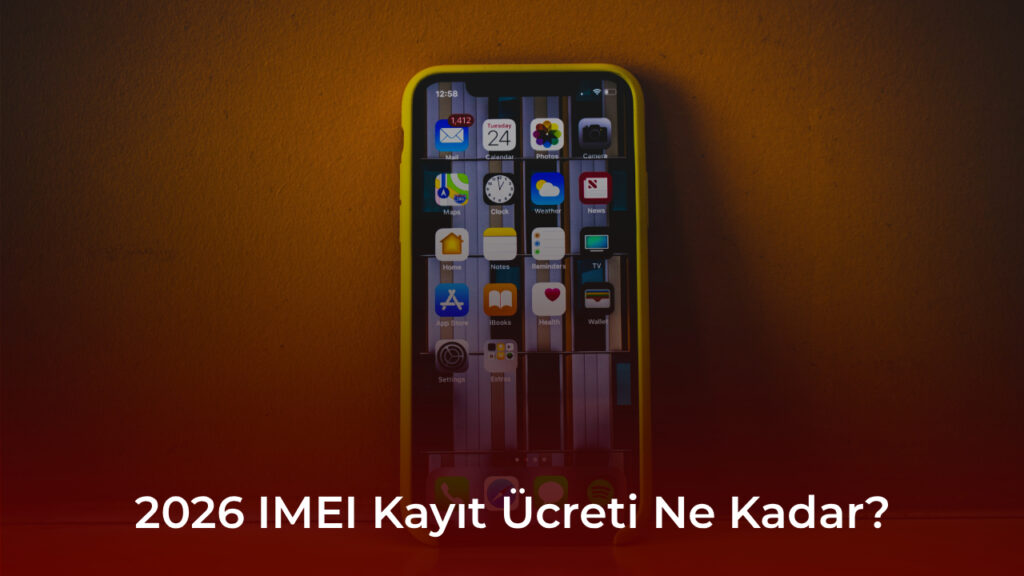 2026 IMEI Kayıt Ücreti