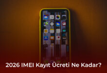 2026 IMEI Kayıt Ücreti Ne Kadar? 2026 IMEI Kayıt Ücreti