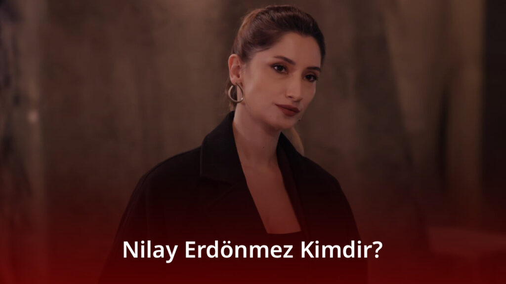 Nilay Erdönmez Kimdir? Nilay Erdönmez